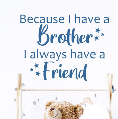Because I Have A Brother I Always Have A Friend | Wall Sticker