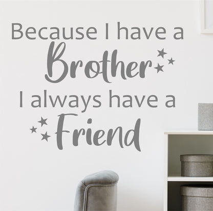 Because I Have A Brother I Always Have A Friend | Wall Sticker