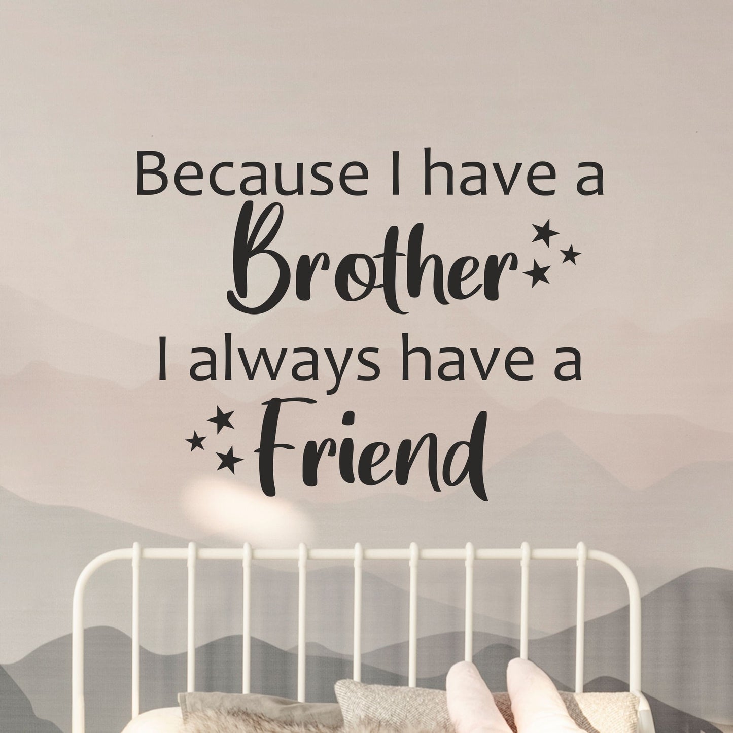 Because I Have A Brother I Always Have A Friend | Wall Sticker