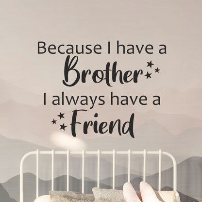 Because I Have A Brother I Always Have A Friend | Wall Sticker