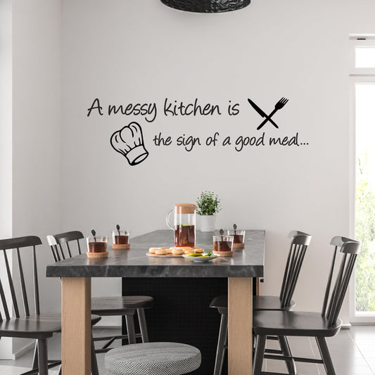 A Messy Kitchen is the Sign of a Good Meal | Wall Sticker