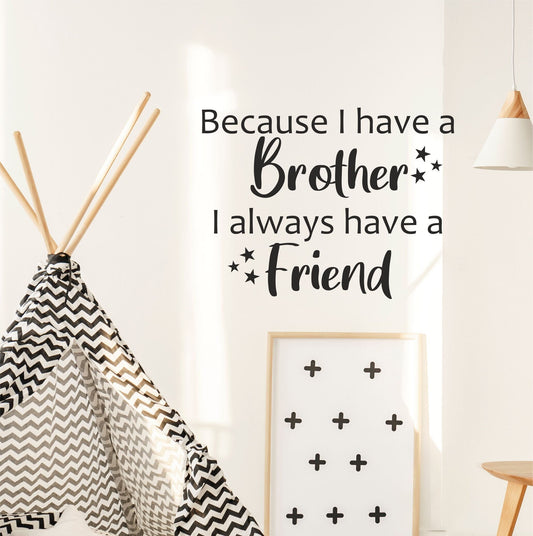 Because I Have A Brother I Always Have A Friend | Wall Sticker