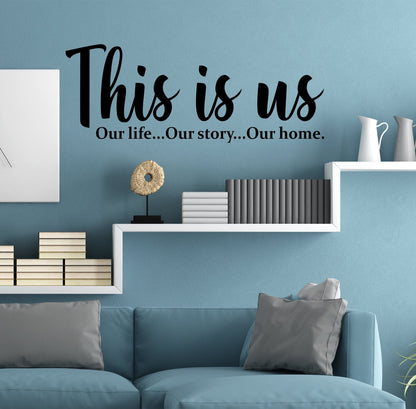 This Is Us, Our Life, Our Story, Our Home | Wall Sticker
